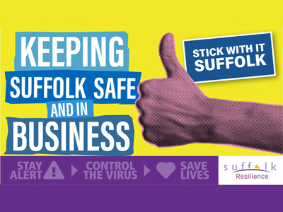 Keeping Suffolk safe and in business - Stick with it Suffolk - ~Stay Alert! Control the virus - Save lives - Suffolk Resilience