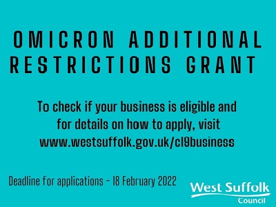 Omicron Additional Restrictions Grant. To check if your business is eligible and for details on how to apply, visit www.westsuffolk.gov.uk/c19business
Deadline for applications is 18 February 2022. icon